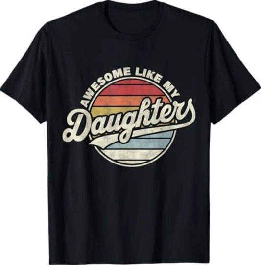 Awesome Like My Daughters Funny Vintage Dad Quote Father Day T-Shirt Unisex T-shirt, Sweatshirt, Hoodie, Long Sleeve Tee - T-Shirt, Sweatshirt, Hoodie