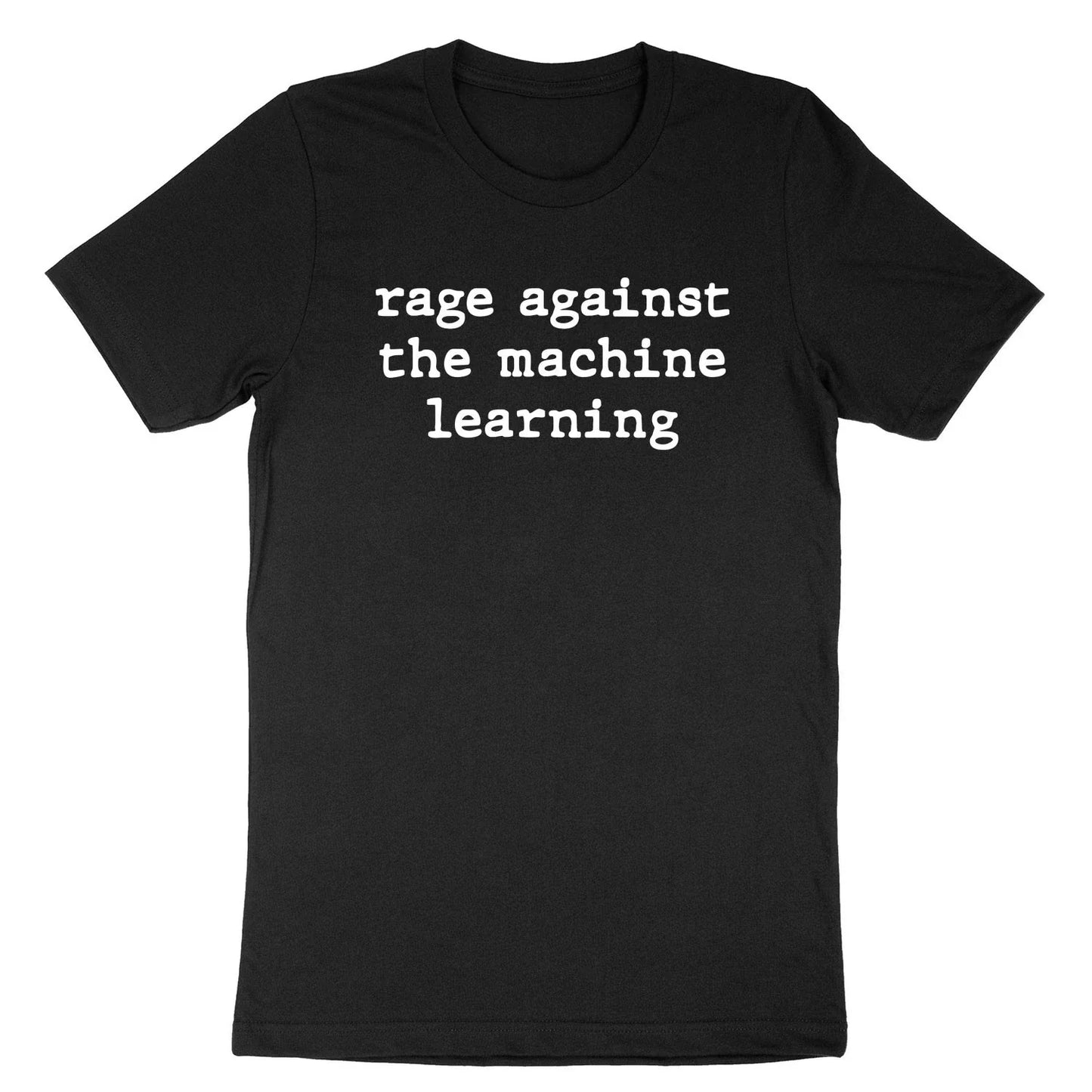 Rage Against the Machine Learning Shirt Anti AI T-Shirt resist Programmer Data Unisex T-shirt, Sweatshirt, Hoodie, Long Sleeve Tee - T-Shirt, Sweatshirt, Hoodie
