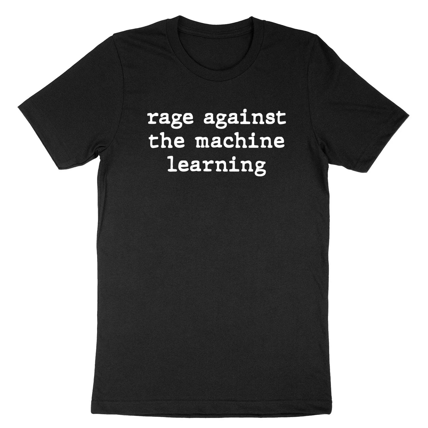 Rage Against the Machine Learning Shirt Anti AI T-Shirt resist Programmer Data Unisex T-shirt, Sweatshirt, Hoodie, Long Sleeve Tee - T-Shirt, Sweatshirt, Hoodie