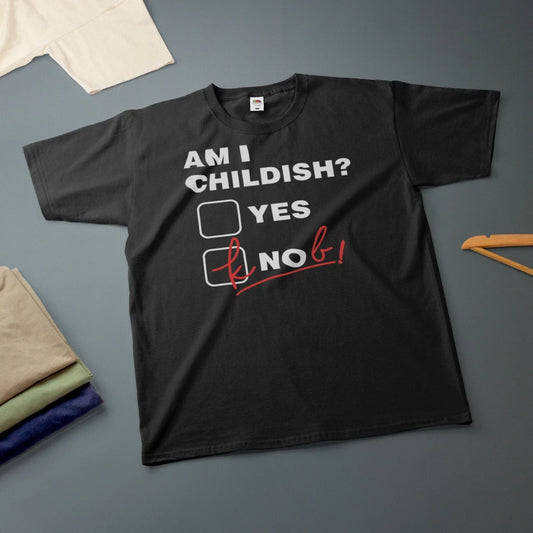 Am I Childish Yes or Knob T-Shirt Various Sizes & Colours Funny Tee Unisex T-shirt, Sweatshirt, Hoodie, Long Sleeve Tee - T-Shirt, Sweatshirt, Hoodie