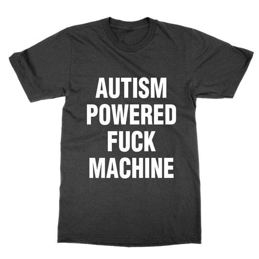 Autism Powered F*ck Machine t-shirt funny top autistic tee present meme gift Unisex T-shirt, Sweatshirt, Hoodie, Long Sleeve Tee - T-Shirt, Sweatshirt, Hoodie