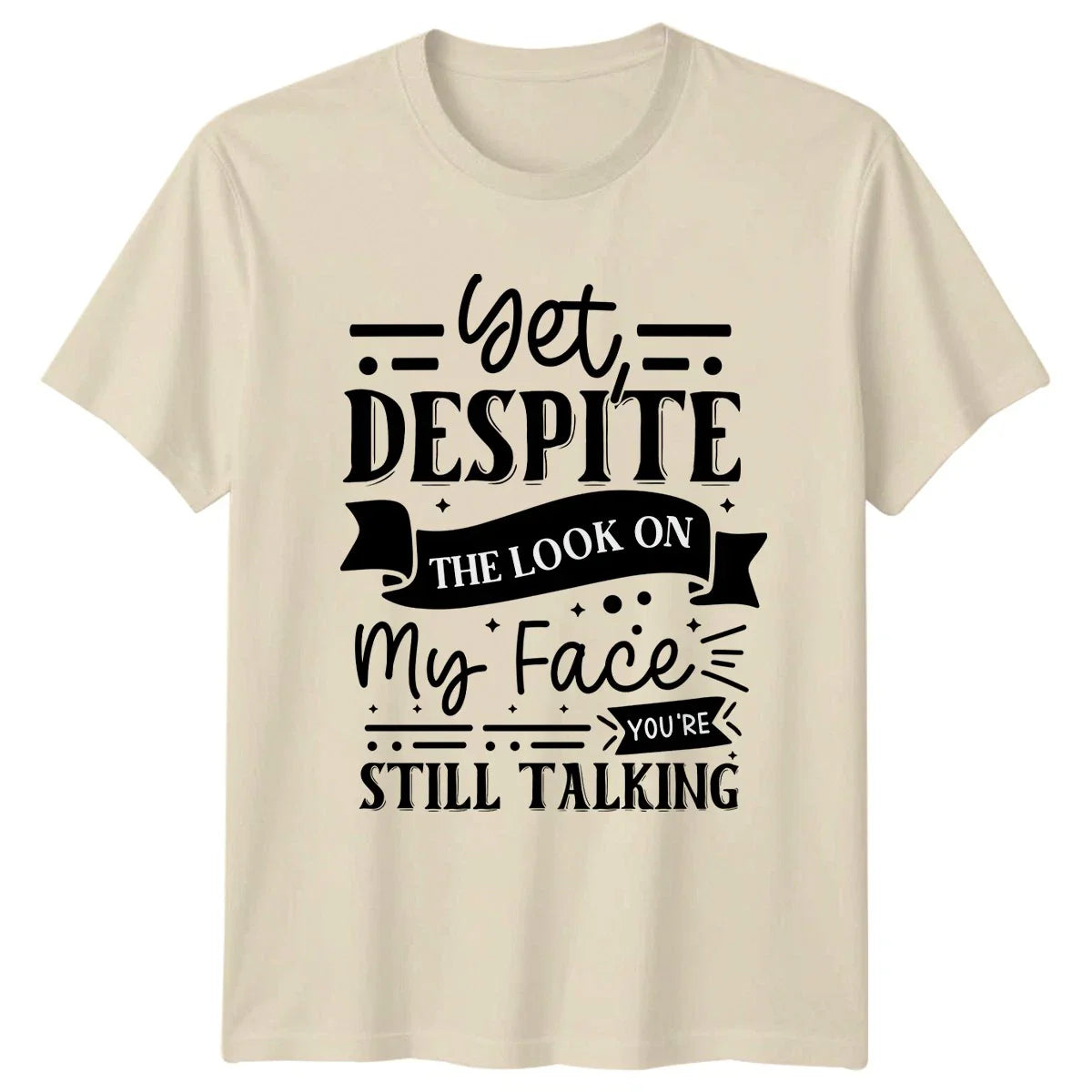 Get Despite The Look On Unisex T-Shirt Sarcastic Humor Birthday Gift Unisex T-shirt, Sweatshirt, Hoodie, Long Sleeve Tee - T-Shirt, Sweatshirt, Hoodie