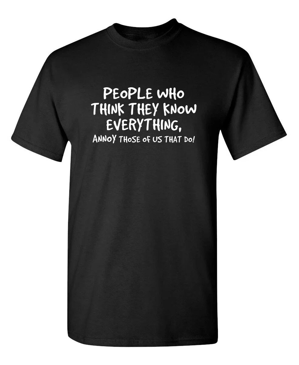 PEOPLE WHO THINK THEY KNOW Sarcastic Humor Graphic Novelty Funny T Shirt Unisex T-shirt, Sweatshirt, Hoodie, Long Sleeve Tee - T-Shirt, Sweatshirt, Hoodie