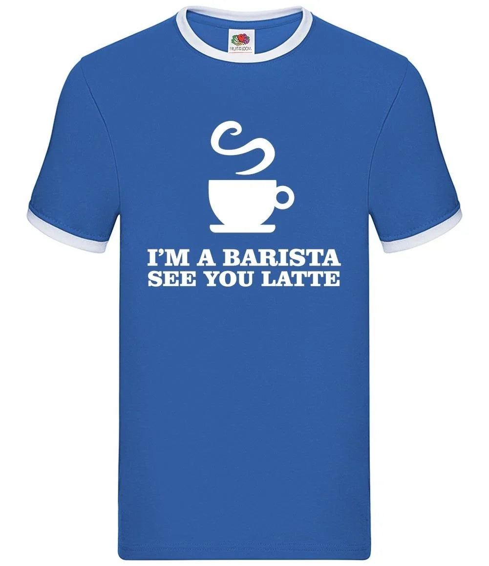 I'm A Barista See You Latte - Mens Ringer - Drink Coffee Caffeine Coffee Shop Unisex T-shirt, Sweatshirt, Hoodie, Long Sleeve Tee - T-Shirt, Sweatshirt, Hoodie