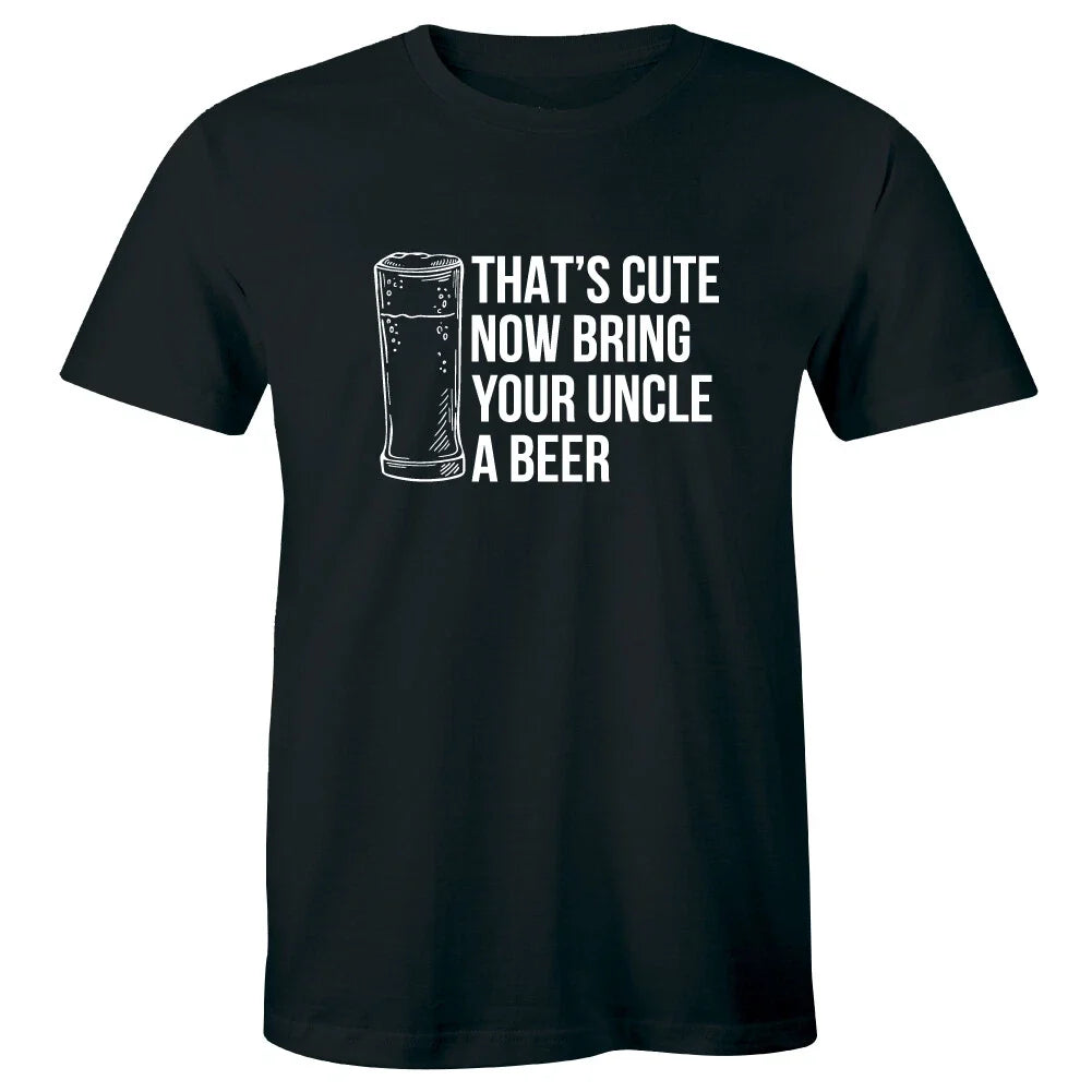 That's Cute Now Bring Your Uncle A Beer Men's T-Shirt Funny Humor Gift Idea Unisex T-shirt, Sweatshirt, Hoodie, Long Sleeve Tee - T-Shirt, Sweatshirt, Hoodie