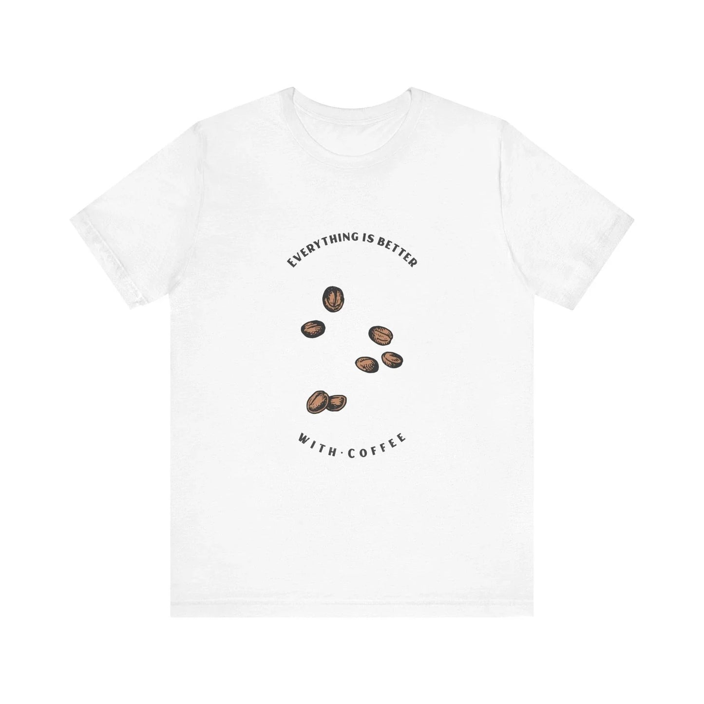 Coffee Lover's Unisex Tee - Everything is Better with Coffee, Gift for Coffee Unisex T-shirt, Sweatshirt, Hoodie, Long Sleeve Tee - T-Shirt, Sweatshirt, Hoodie