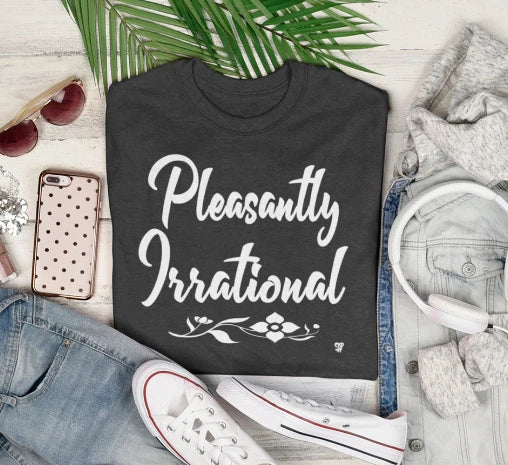 Pleasantly Irrational Women's T shirt Mom Shirt Funny Humor Graphic tee Unisex T-shirt, Sweatshirt, Hoodie, Long Sleeve Tee - T-Shirt, Sweatshirt, Hoodie