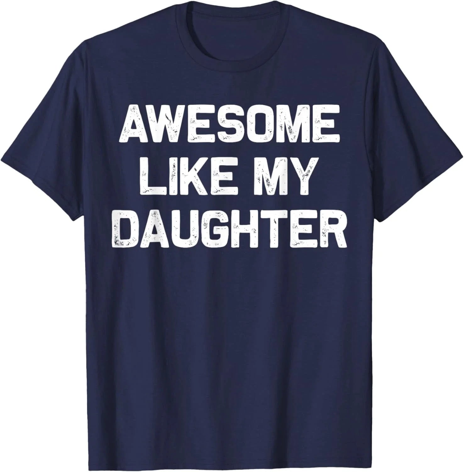 Awesome Like My Daughter Shirt Gifts Funny Fathers Day Dad Unisex T-Shirt Unisex T-shirt, Sweatshirt, Hoodie, Long Sleeve Tee - T-Shirt, Sweatshirt, Hoodie