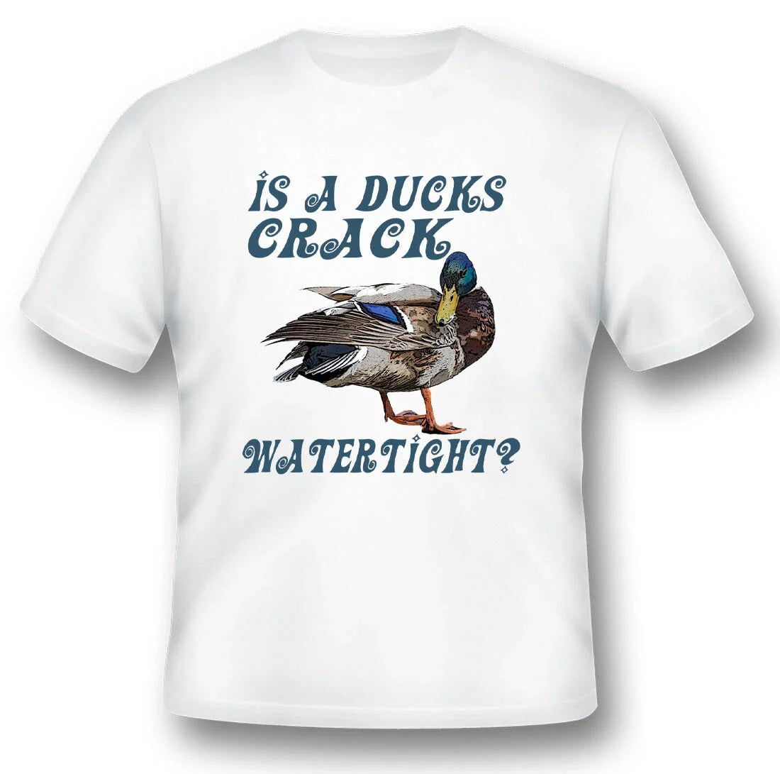 Is a ducks crack watertight? black or white tee humor funny Unisex T-shirt, Sweatshirt, Hoodie, Long Sleeve Tee - T-Shirt, Sweatshirt, Hoodie