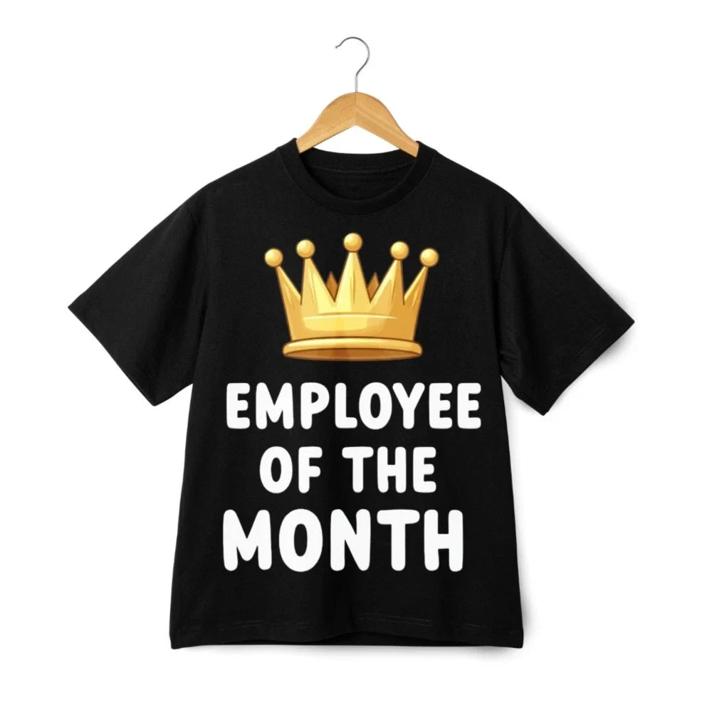 Employee of the Month Graphic T Shirt Funny Work Humor Unisex Casual Tee Unisex T-shirt, Sweatshirt, Hoodie, Long Sleeve Tee - T-Shirt, Sweatshirt, Hoodie
