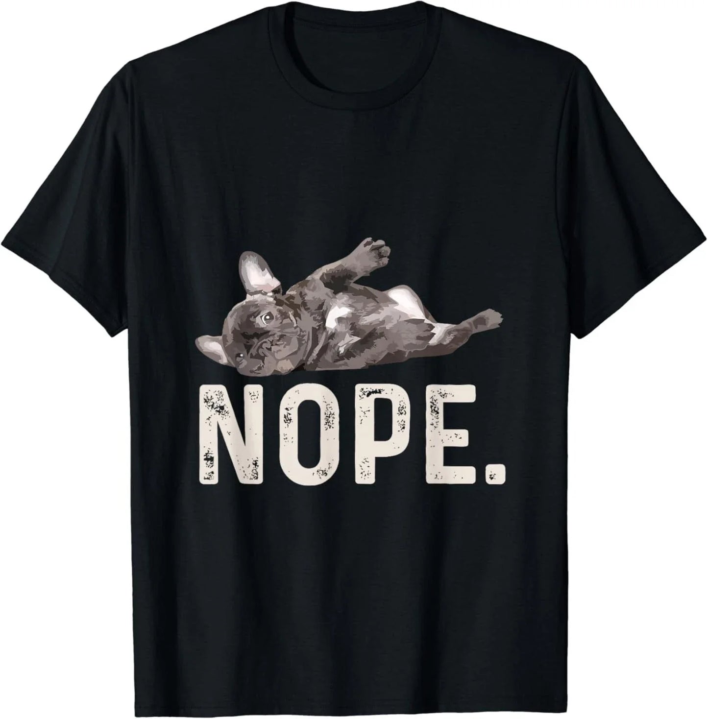 Nope Lazy French Bulldog Dog Lover Gift Unisex T-Shirt Unisex T-shirt, Sweatshirt, Hoodie, Long Sleeve Tee - T-Shirt, Sweatshirt, Hoodie