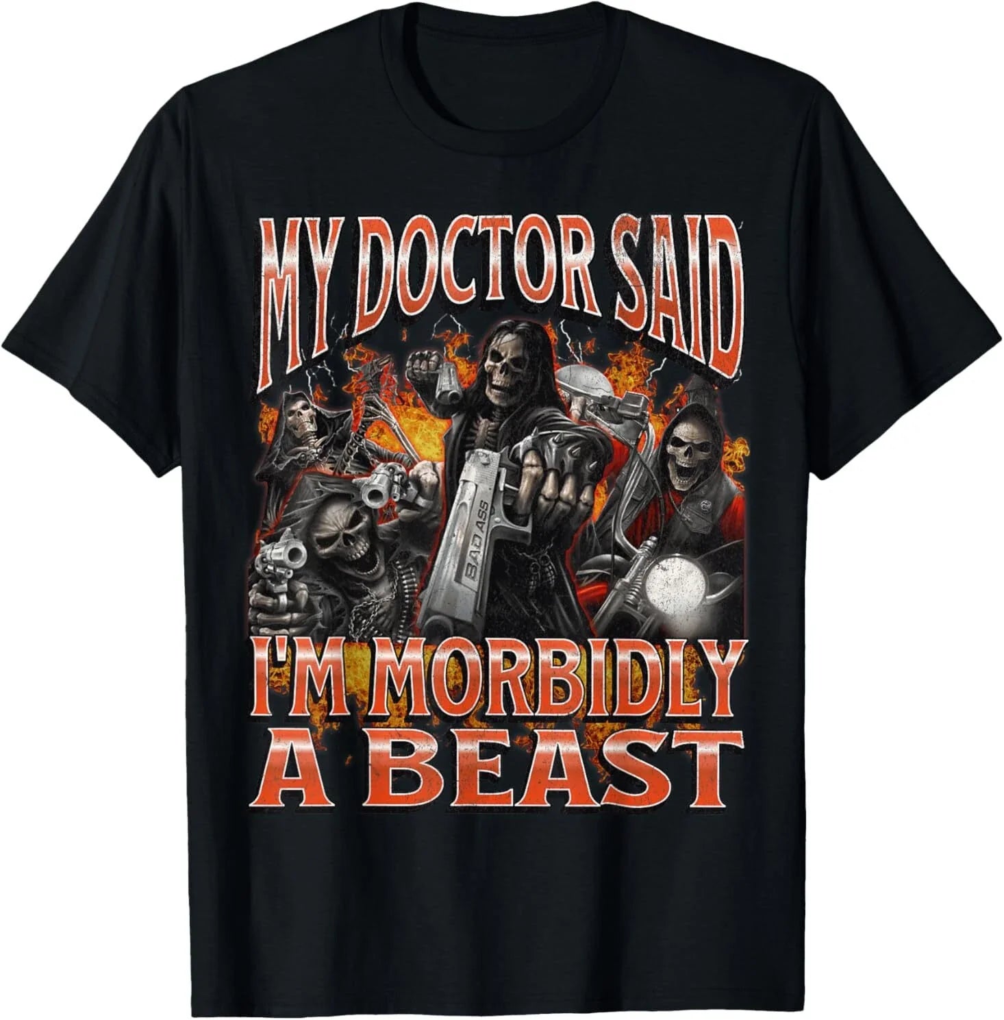 My Doctor Said I'm Morbidly A Beast Funny Hard Skeleton Meme T-Shirt Unisex T-shirt, Sweatshirt, Hoodie, Long Sleeve Tee - T-Shirt, Sweatshirt, Hoodie