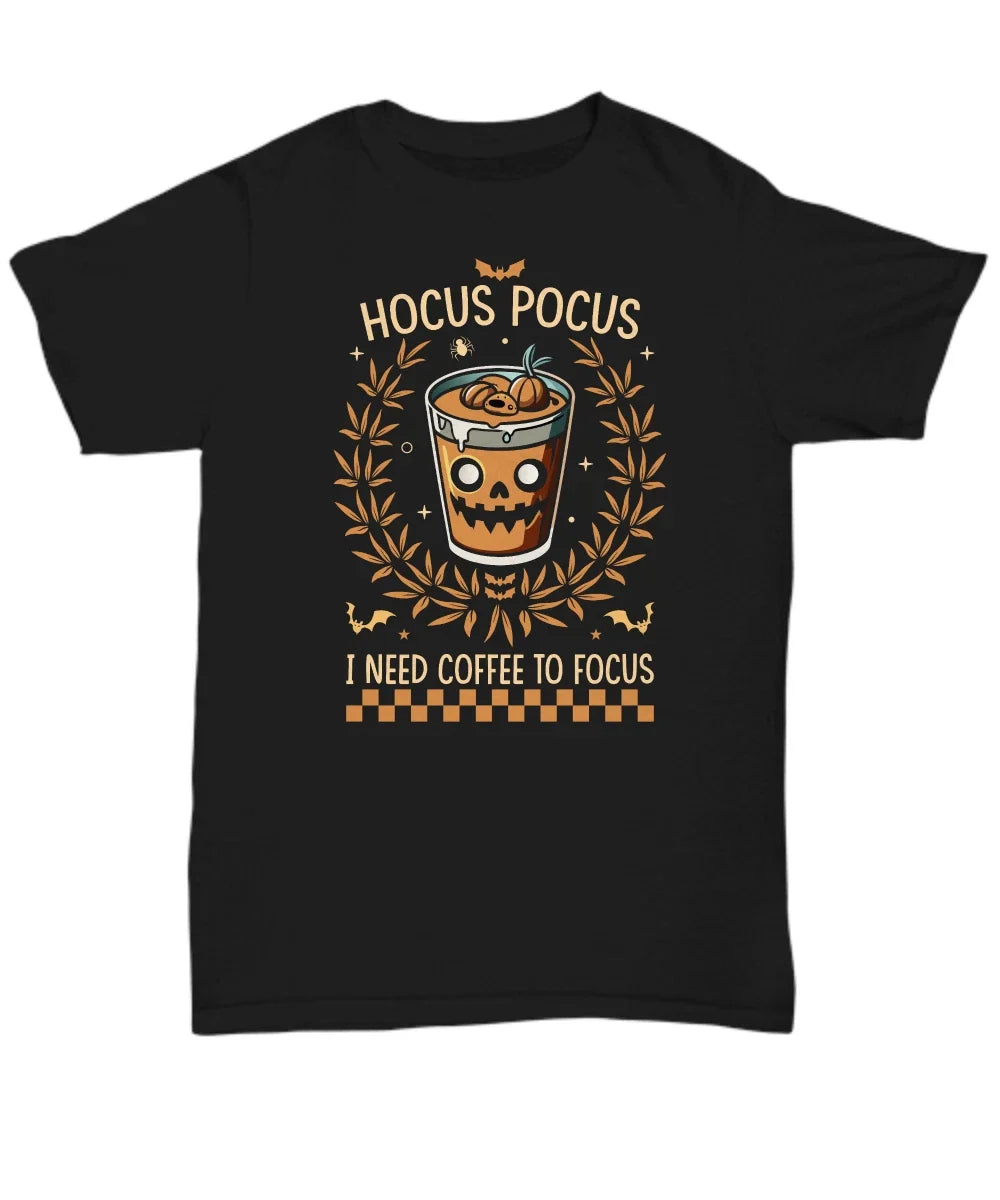 Funny Halloween T-Shirt, Hocus Pocus, I Need Coffee to Focus, Fall Humor Tee, Sh Unisex T-shirt, Sweatshirt, Hoodie, Long Sleeve Tee - T-Shirt, Sweatshirt, Hoodie