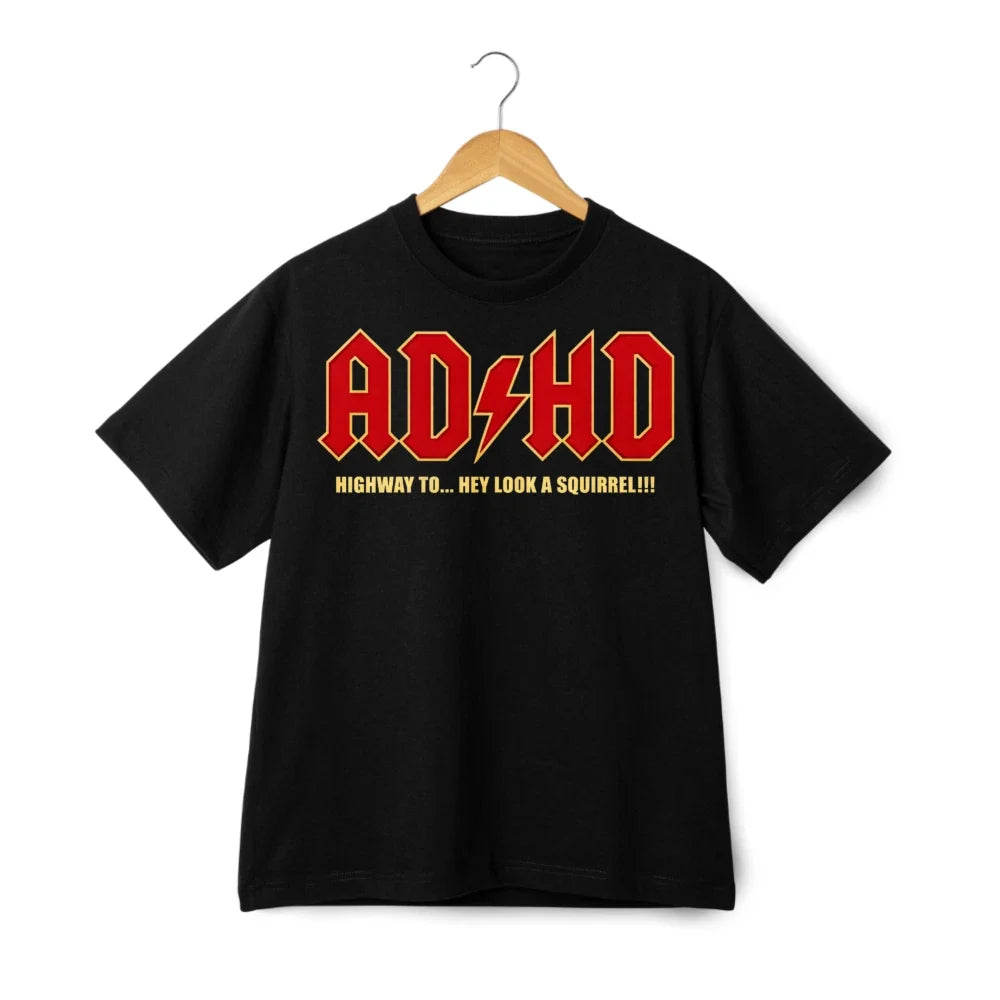 ADHD Highway to Squirrel Print T-Shirt, Neurodiverse Humor Casual Tee Unisex T-shirt, Sweatshirt, Hoodie, Long Sleeve Tee - T-Shirt, Sweatshirt, Hoodie