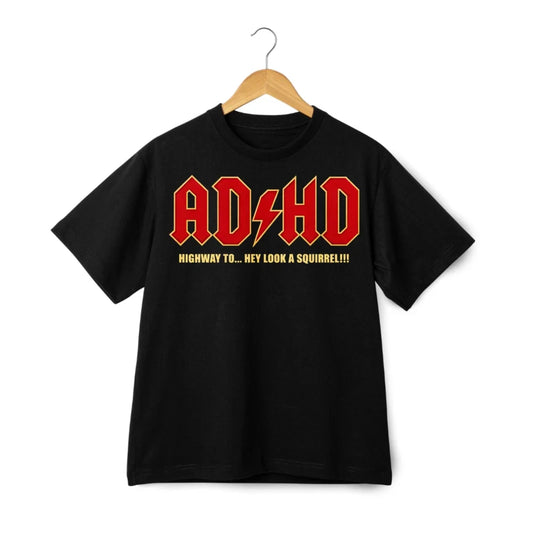 ADHD Highway to Squirrel Print T-Shirt, Neurodiverse Humor Casual Tee Unisex T-shirt, Sweatshirt, Hoodie, Long Sleeve Tee - T-Shirt, Sweatshirt, Hoodie