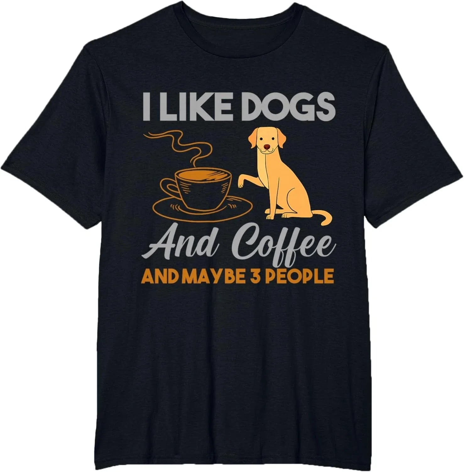 I Like Dogs And Coffee And Maybe 3 People T-Shirt Unisex T-shirt, Sweatshirt, Hoodie, Long Sleeve Tee - T-Shirt, Sweatshirt, Hoodie