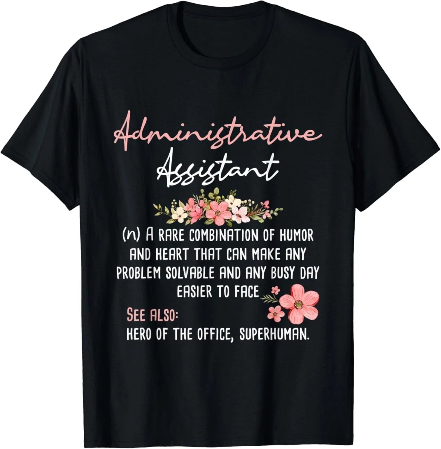 Administrative Assistant - Admin Office Assistant Secretary Gift Unisex T-Shirt Unisex T-shirt, Sweatshirt, Hoodie, Long Sleeve Tee - T-Shirt, Sweatshirt, Hoodie