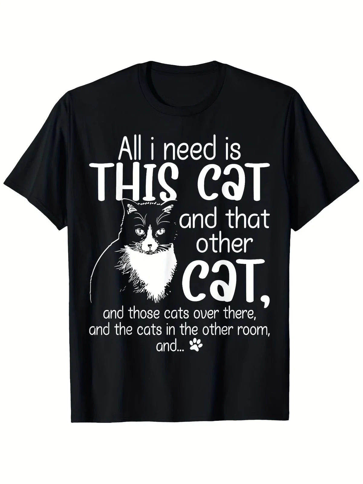 Unisex Cat Lover T-Shirt - Funny "All I Need Is This Cat & Over There Cats" Quot Unisex T-shirt, Sweatshirt, Hoodie, Long Sleeve Tee - T-Shirt, Sweatshirt, Hoodie