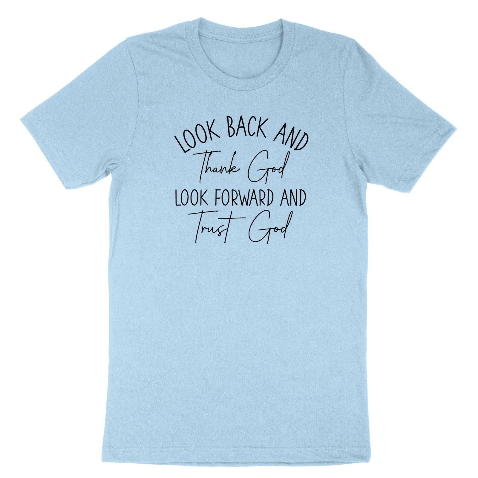 Look Back And Thank God Look Forward T-Shirt Faith nspirational Religious Tee Unisex T-shirt, Sweatshirt, Hoodie, Long Sleeve Tee - T-Shirt, Sweatshirt, Hoodie