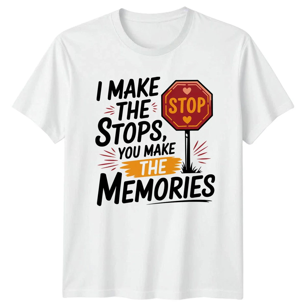 I Make The Stops You Make T-Shirt Road Trip Fathers Day Gift For Him And Her Unisex T-shirt, Sweatshirt, Hoodie, Long Sleeve Tee - T-Shirt, Sweatshirt, Hoodie
