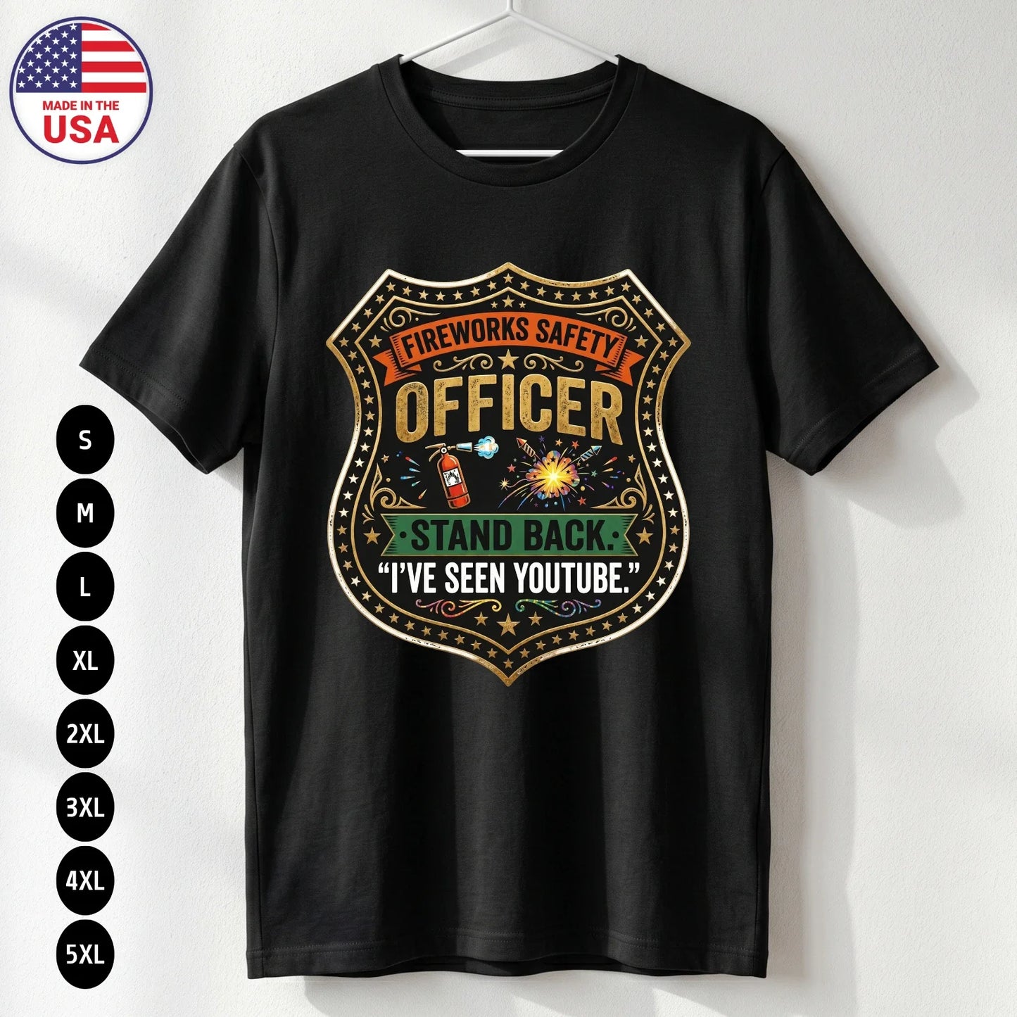 Fireworks Safety Officer T Shirt Funny 4th of July USA Gift S-5XL Unisex T-shirt, Sweatshirt, Hoodie, Long Sleeve Tee - T-Shirt, Sweatshirt, Hoodie
