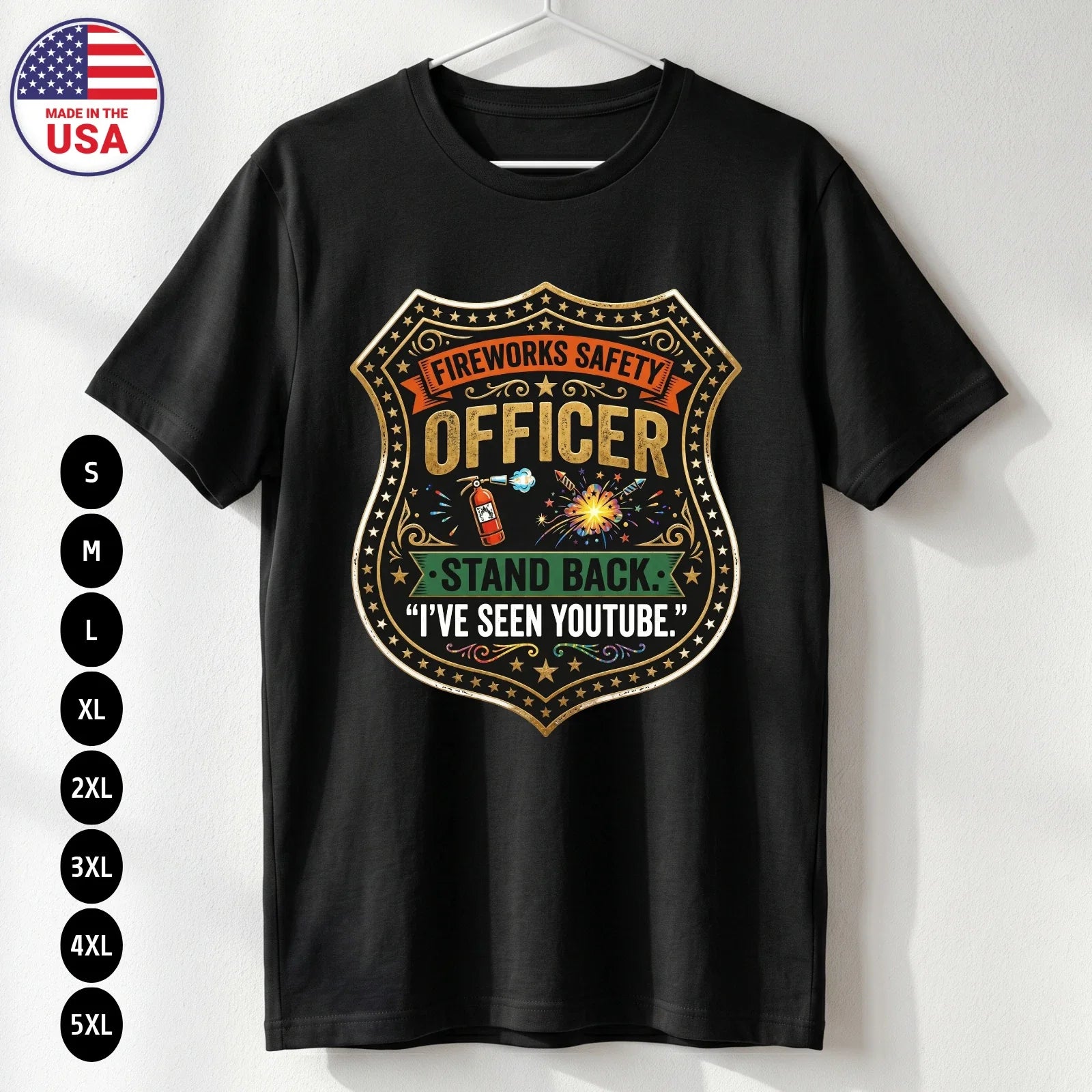 Fireworks Safety Officer T Shirt Funny 4th of July USA Gift S-5XL Unisex T-shirt, Sweatshirt, Hoodie, Long Sleeve Tee - T-Shirt, Sweatshirt, Hoodie