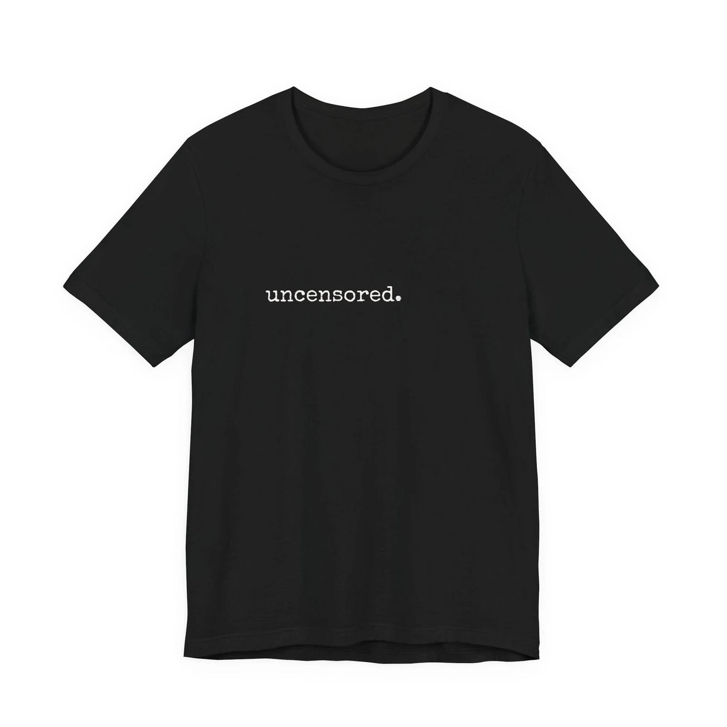 uncensored. Tee | Black Graphic Shirt Unisex T-shirt, Sweatshirt, Hoodie, Long Sleeve Tee - T-Shirt, Sweatshirt, Hoodie