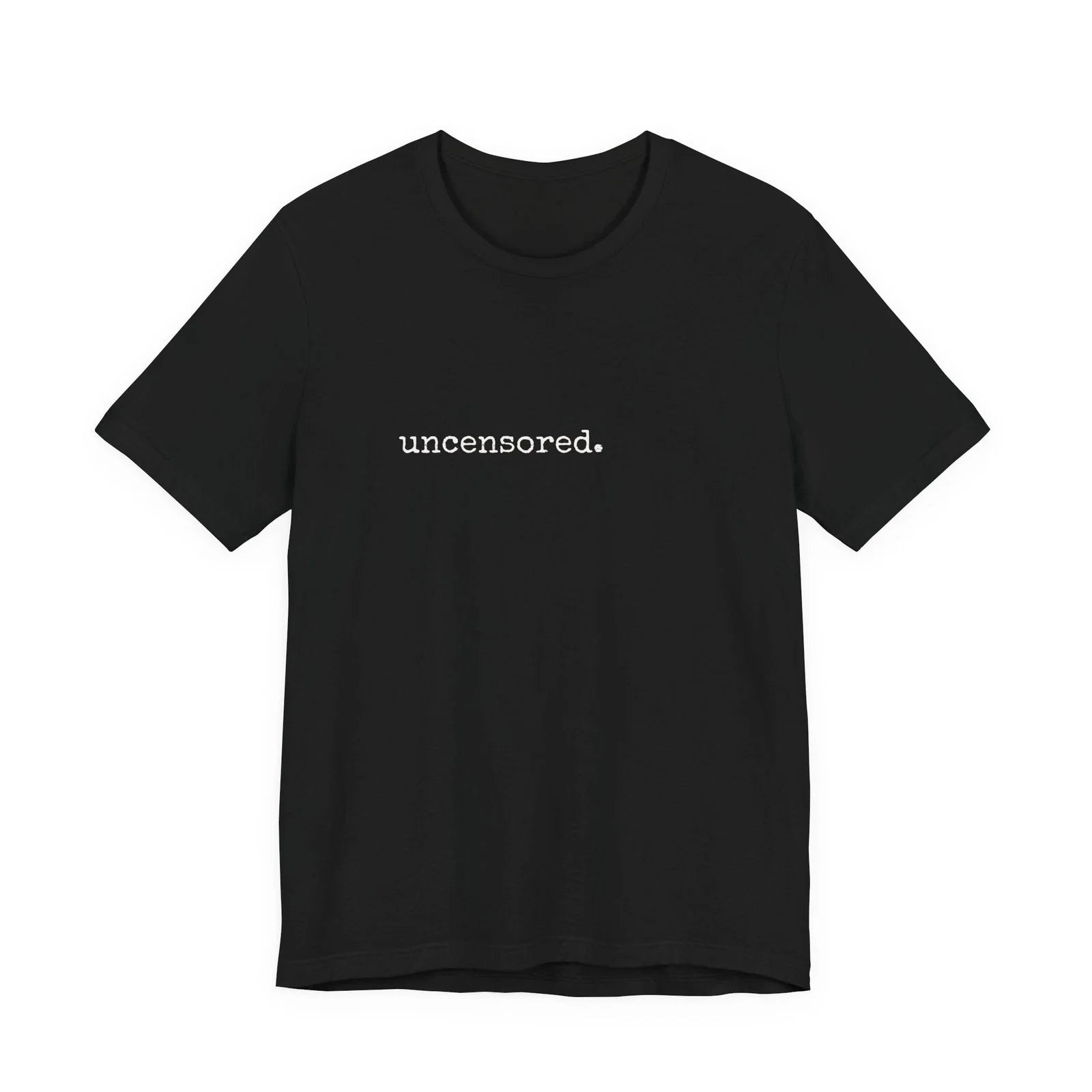 uncensored. Tee | Black Graphic Shirt Unisex T-shirt, Sweatshirt, Hoodie, Long Sleeve Tee - T-Shirt, Sweatshirt, Hoodie