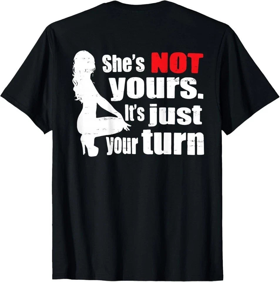 She Is Not Yours It Is Just Your Turn Unisex Black T Shirt S-5XL M4514 Unisex T-shirt, Sweatshirt, Hoodie, Long Sleeve Tee - T-Shirt, Sweatshirt, Hoodie