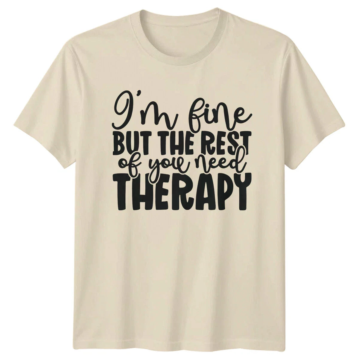 I'm Fine But The Rest Of You Need Therapy Sarcastic Humor T-Shirt Unisex T-shirt, Sweatshirt, Hoodie, Long Sleeve Tee - T-Shirt, Sweatshirt, Hoodie