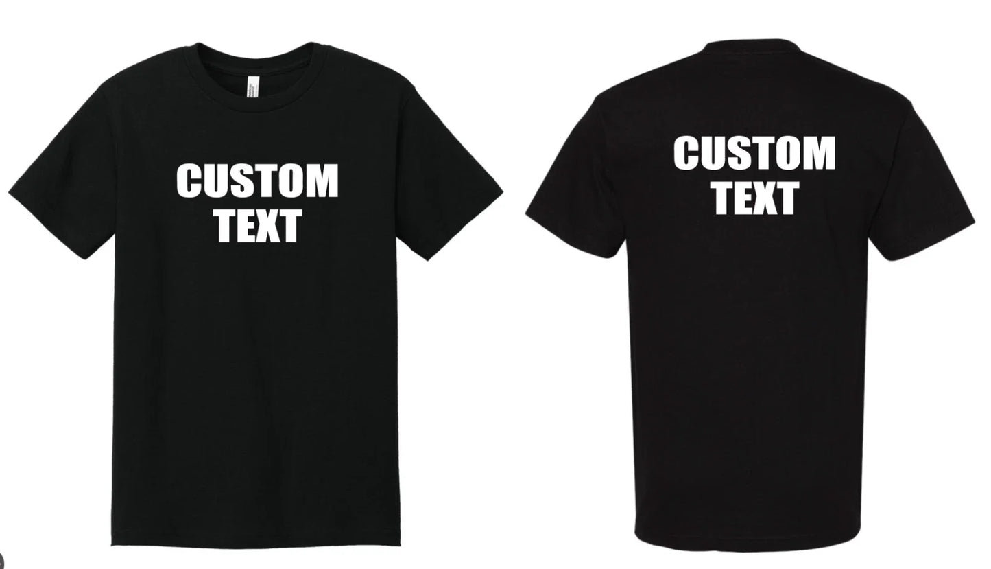 Custom T-Shirt, Personalized, Add Your Own Text Front Back Both Front/Back Unisex T-shirt, Sweatshirt, Hoodie, Long Sleeve Tee - T-Shirt, Sweatshirt, Hoodie