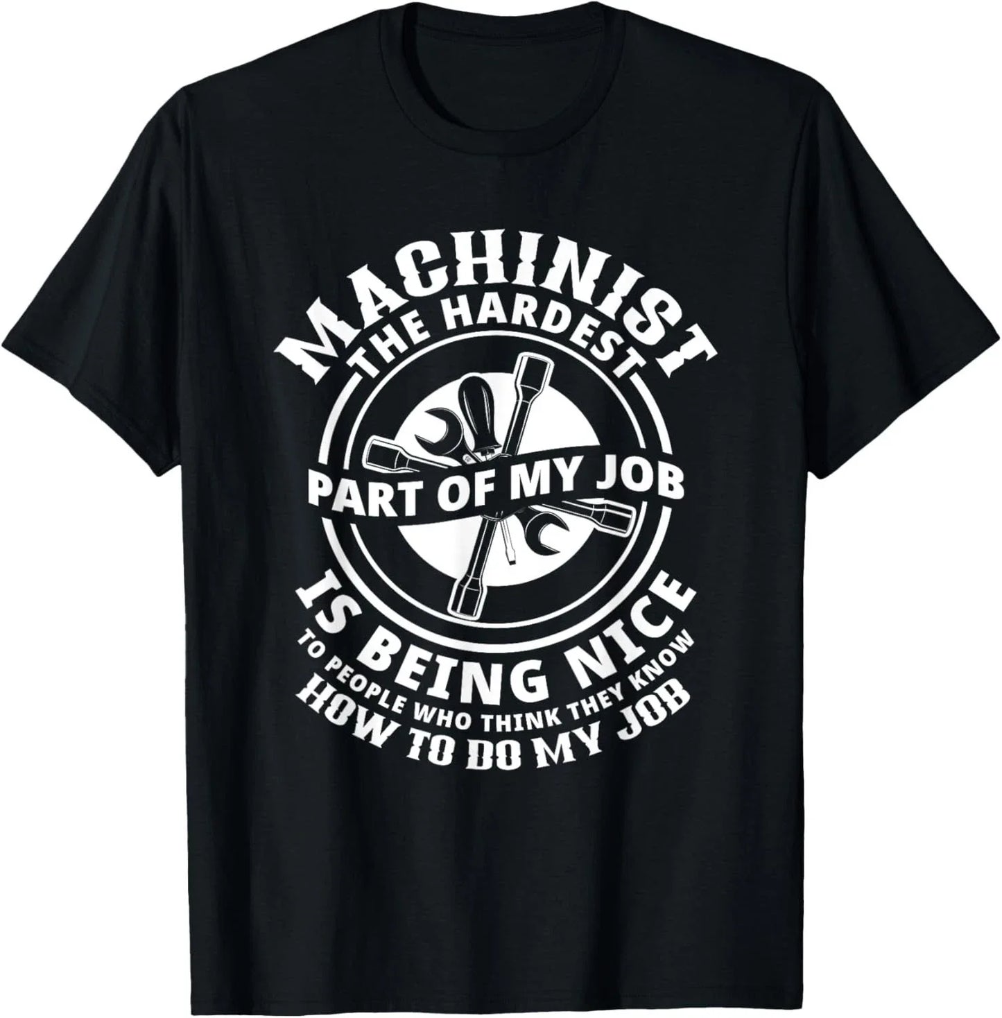 Funny Machinist Sarcastic Machine Operator Gift Unisex T-Shirt Unisex T-shirt, Sweatshirt, Hoodie, Long Sleeve Tee - T-Shirt, Sweatshirt, Hoodie