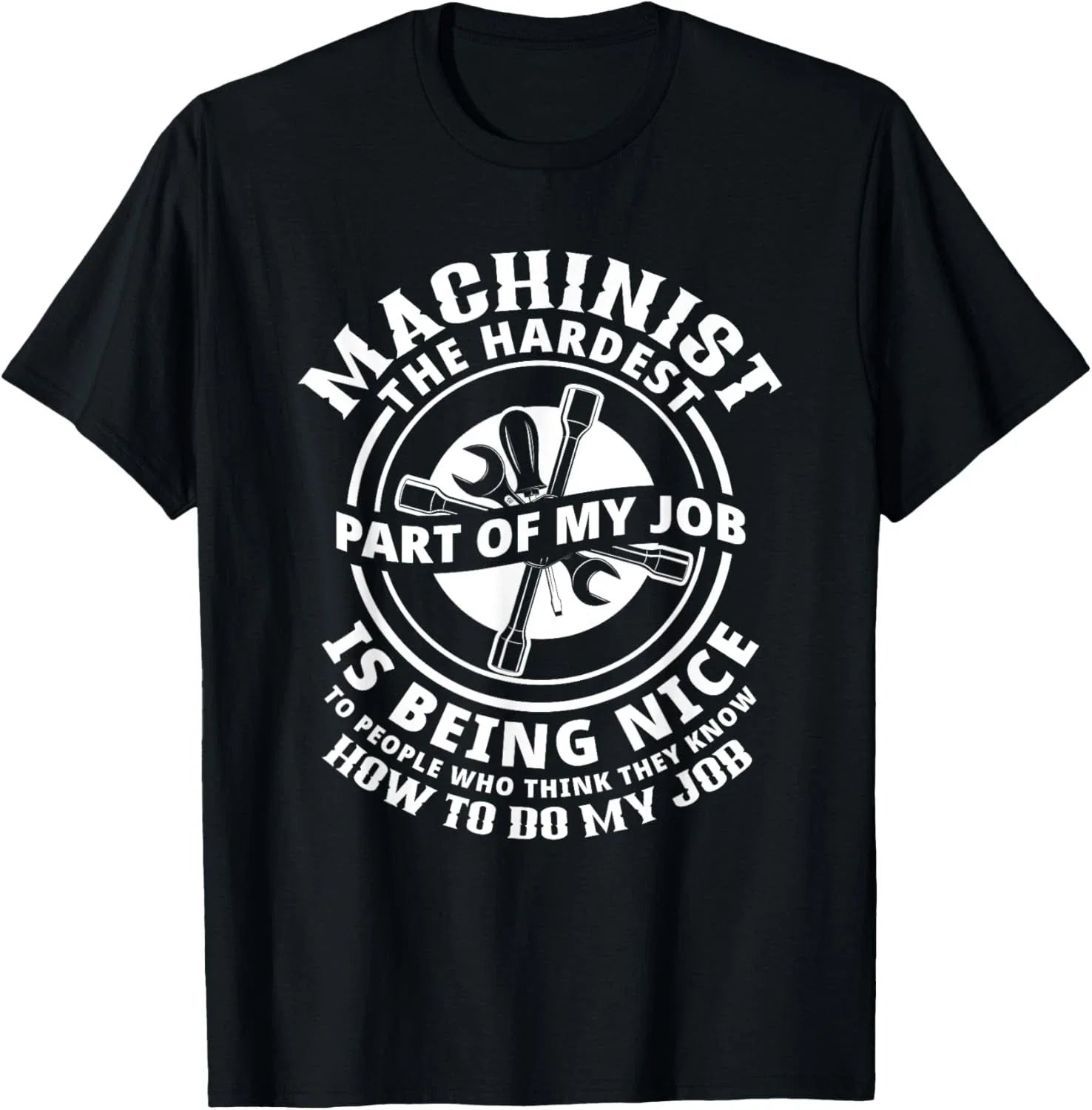 Funny Machinist Sarcastic Machine Operator Gift Unisex T-Shirt Unisex T-shirt, Sweatshirt, Hoodie, Long Sleeve Tee - T-Shirt, Sweatshirt, Hoodie