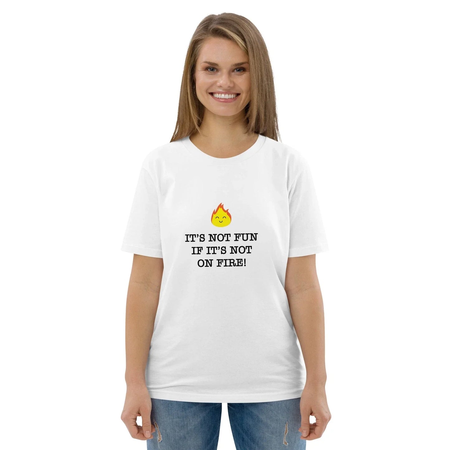 It's Not Fun If It's Not On Fire! Tee Unisex T-shirt, Sweatshirt, Hoodie, Long Sleeve Tee - T-Shirt, Sweatshirt, Hoodie
