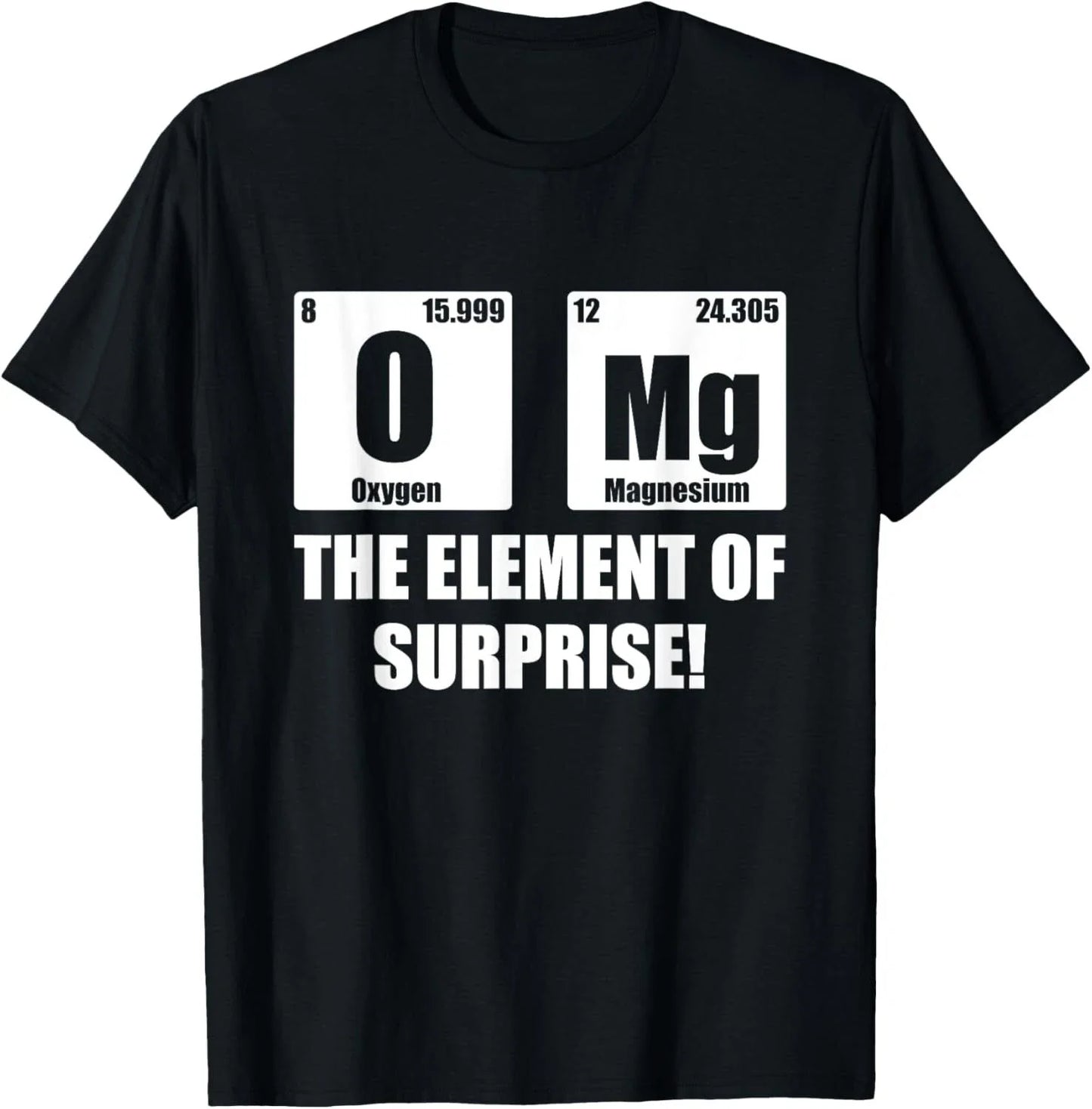 OMG Element of Surprise Shirt Funny Chemistry Science Lover Gift Unisex T-Shirt Unisex T-shirt, Sweatshirt, Hoodie, Long Sleeve Tee - T-Shirt, Sweatshirt, Hoodie