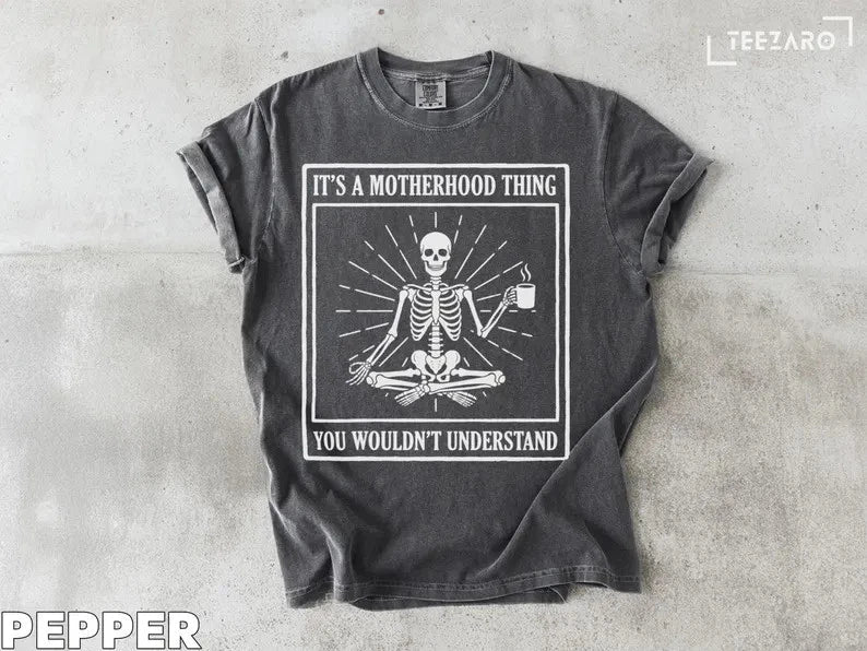Motherhood Skeleton Coffee Lover Comfort Tee Mom Life Funny Gift Unisex T-shirt, Sweatshirt, Hoodie, Long Sleeve Tee - T-Shirt, Sweatshirt, Hoodie