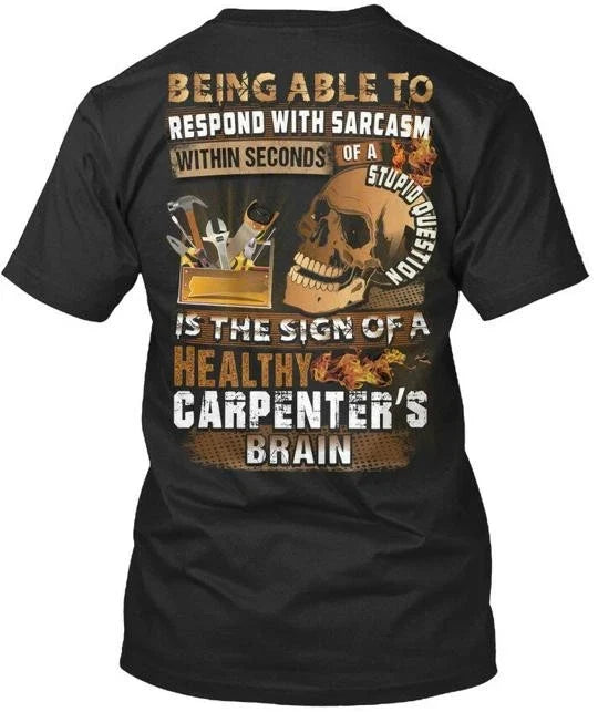 Sarcastic Carpenter Being Able To Respond With T-Shirt Made in USA Size S to 5XL Unisex T-shirt, Sweatshirt, Hoodie, Long Sleeve Tee - T-Shirt, Sweatshirt, Hoodie