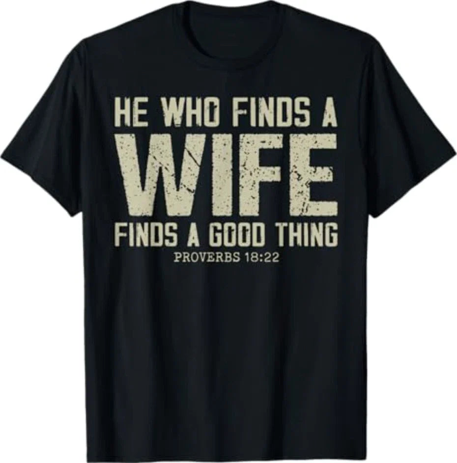 He Who Finds A Wife Finds A Good Thing Proverbs Unisex T-shirt, Sweatshirt, Hoodie, Long Sleeve Tee - T-Shirt, Sweatshirt, Hoodie