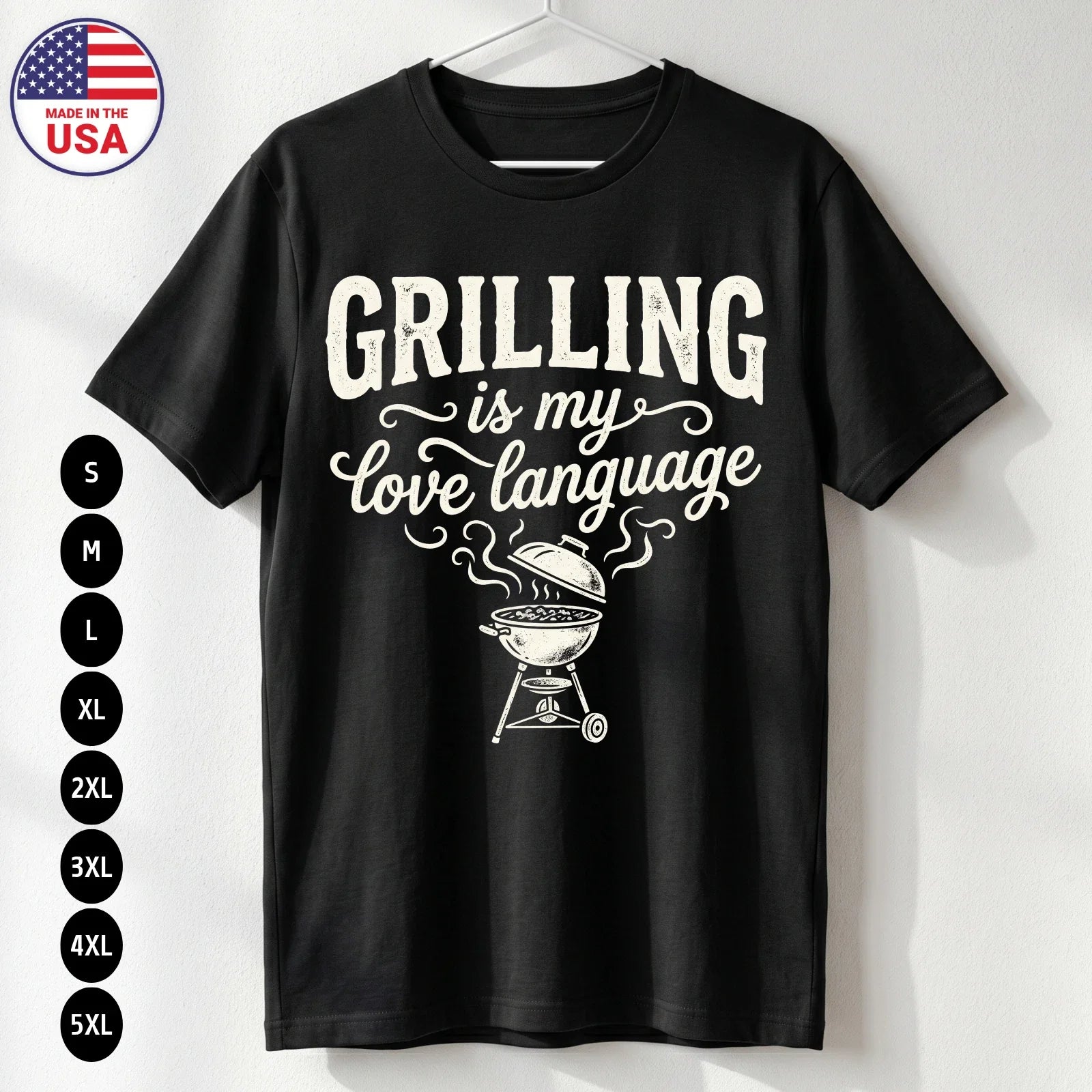 Grilling Is My Love Language T-Shirt Funny BBQ Dad Gift Tee USA S-5XL Unisex T-shirt, Sweatshirt, Hoodie, Long Sleeve Tee - T-Shirt, Sweatshirt, Hoodie