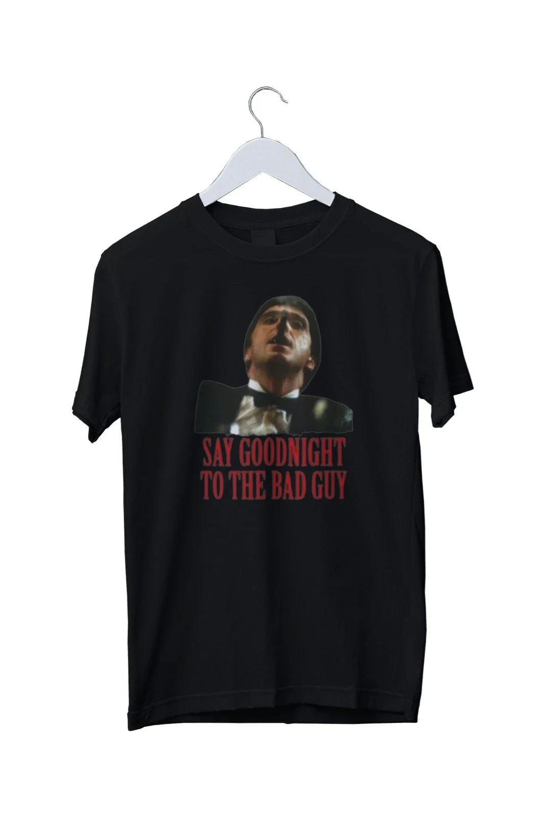 Scarface Bad Guy Quote Tony Montana Movie T-Shirt Mens S M L XL 2 3 4 XL Unisex T-shirt, Sweatshirt, Hoodie, Long Sleeve Tee - T-Shirt, Sweatshirt, Hoodie