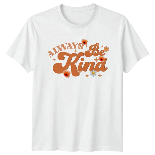 Always Be Kind T-Shirt Positive Affirmations Motivational Birthday Gift Unisex T-shirt, Sweatshirt, Hoodie, Long Sleeve Tee - T-Shirt, Sweatshirt, Hoodie