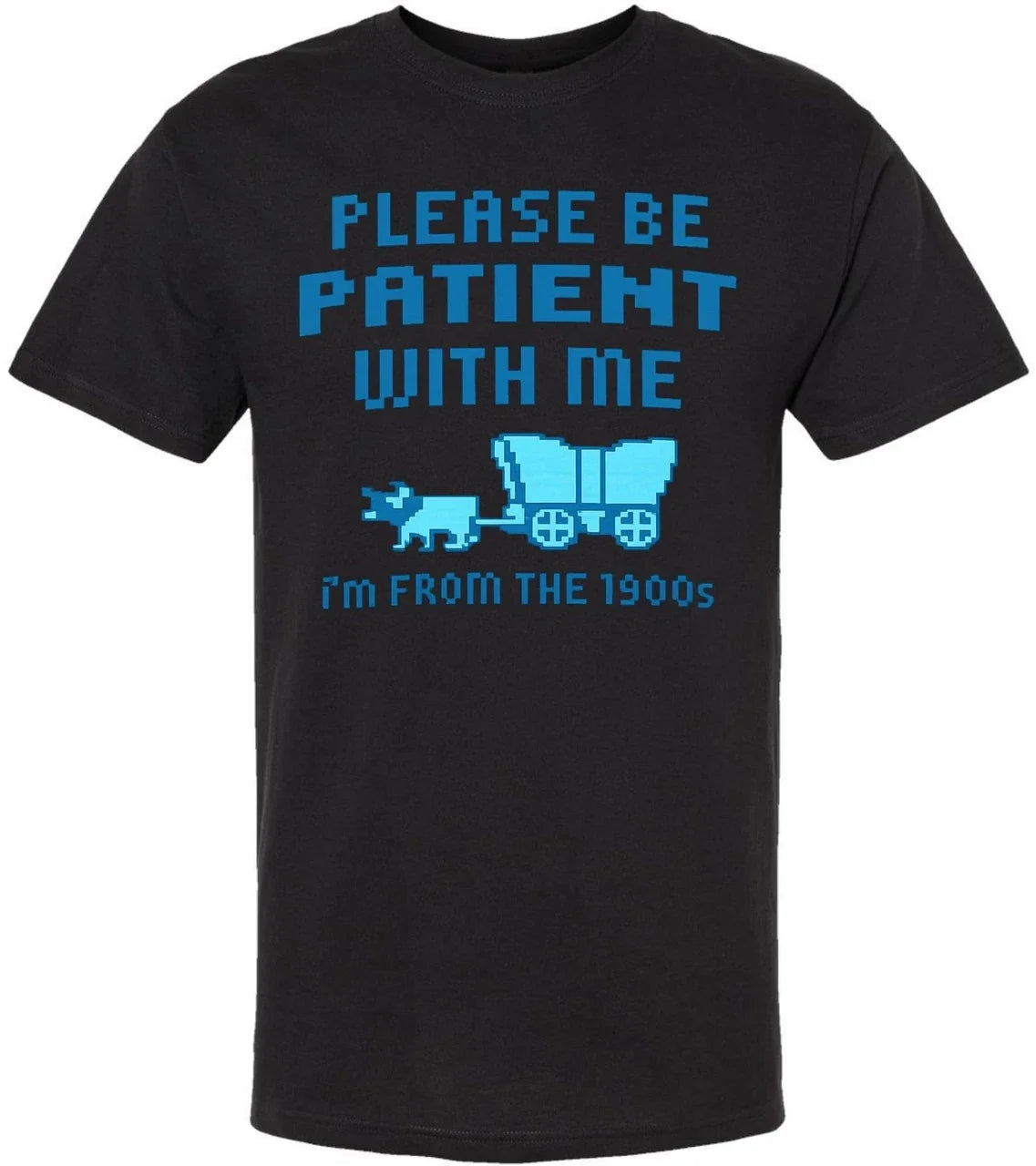 Funny Retro Pixel Art T-Shirt Please Be Patient With Me I'm From the 1900s' Tee Unisex T-shirt, Sweatshirt, Hoodie, Long Sleeve Tee - T-Shirt, Sweatshirt, Hoodie