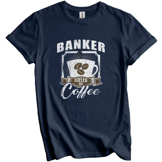 Banker Fueled By Coffee Funny T-Shirt Gift for Banker Unisex T-shirt, Sweatshirt, Hoodie, Long Sleeve Tee - T-Shirt, Sweatshirt, Hoodie