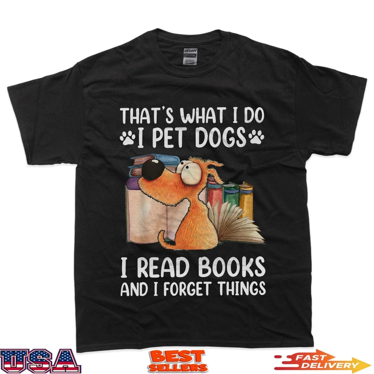 That's What I Do I Pet Dogs I Read Books And I Forget Things T-Shirt Unisex T-shirt, Sweatshirt, Hoodie, Long Sleeve Tee - T-Shirt, Sweatshirt, Hoodie