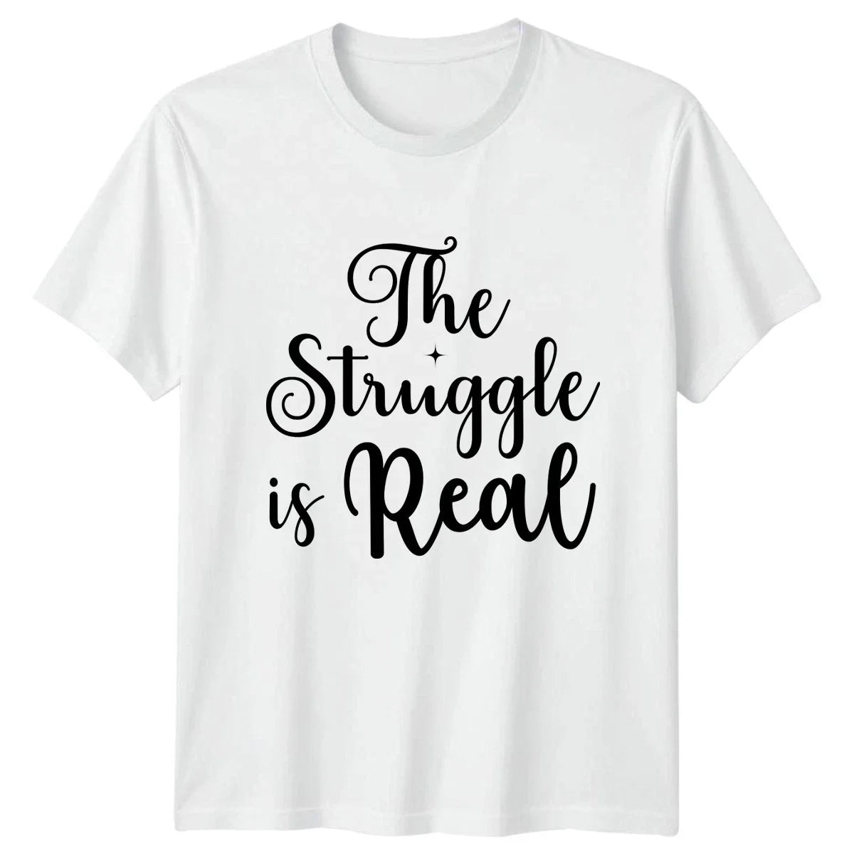 The Struggle Is Real T-Shirt Sarcastic Quotes Humor Gift For Him And Her Unisex T-shirt, Sweatshirt, Hoodie, Long Sleeve Tee - T-Shirt, Sweatshirt, Hoodie