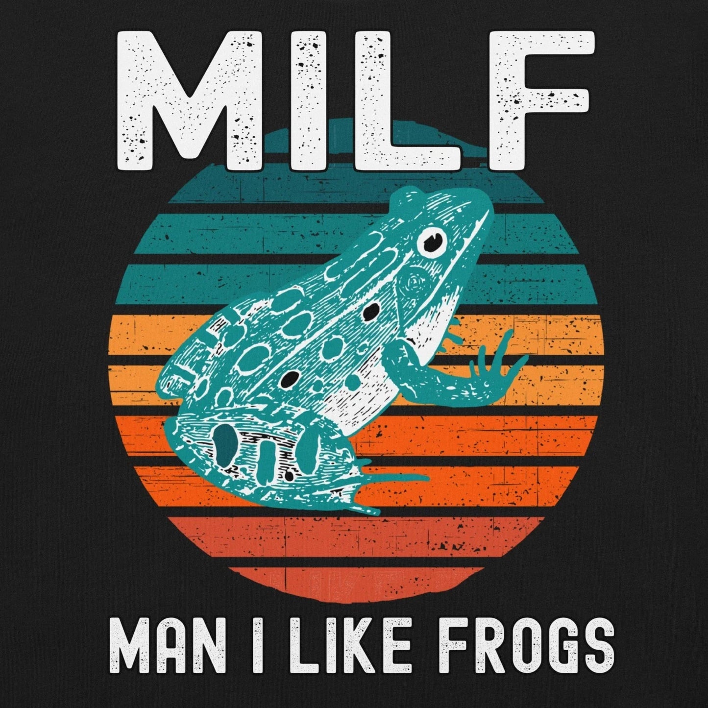 MILF Man I Like Frogs Funny Frog Amphibian Dad Joke Unisex t-shirt Unisex T-shirt, Sweatshirt, Hoodie, Long Sleeve Tee - T-Shirt, Sweatshirt, Hoodie
