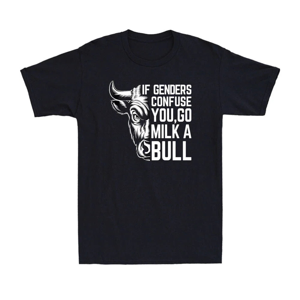 If Genders Confuse You Go Milk A Bull Funny Cool Sarcastic Quotes Men's T-Shirt Unisex T-shirt, Sweatshirt, Hoodie, Long Sleeve Tee - T-Shirt, Sweatshirt, Hoodie