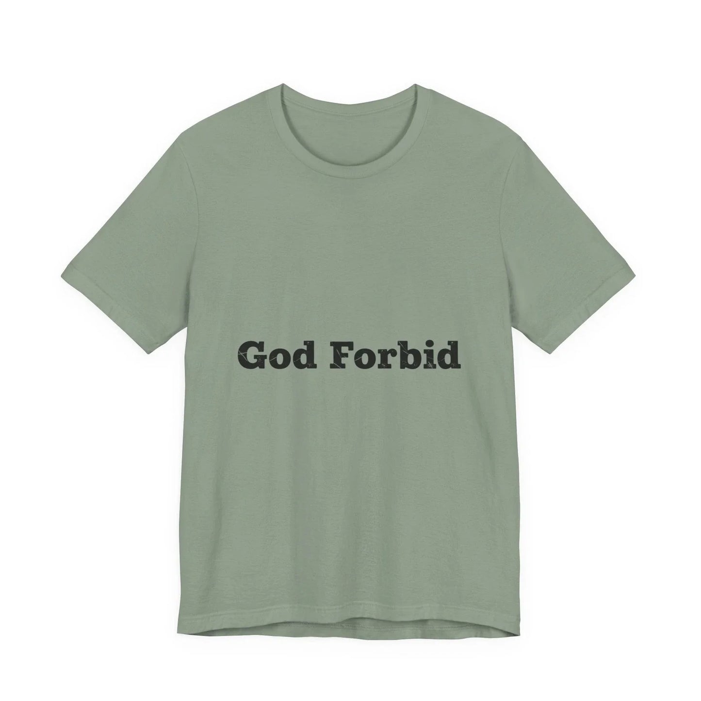 God Forbid Tee | sarcastic shirt, 90s aesthetic humor Unisex T-shirt, Sweatshirt, Hoodie, Long Sleeve Tee - T-Shirt, Sweatshirt, Hoodie
