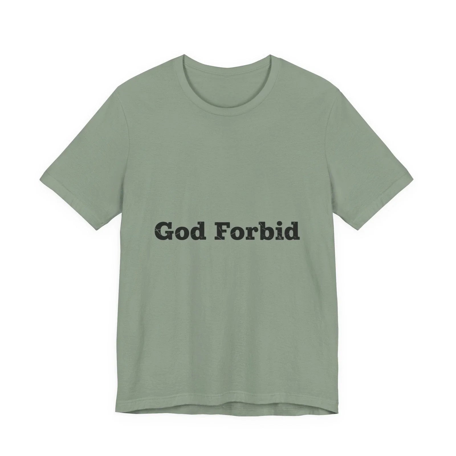 God Forbid Tee | sarcastic shirt, 90s aesthetic humor Unisex T-shirt, Sweatshirt, Hoodie, Long Sleeve Tee - T-Shirt, Sweatshirt, Hoodie