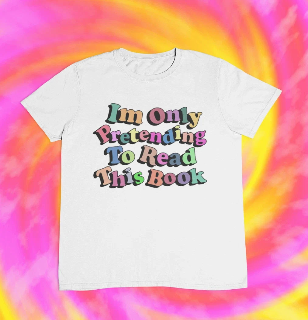I`m Only Pretending To Read This Book T shirt | Funny | 2000s y2k | aesthetics | Unisex T-shirt, Sweatshirt, Hoodie, Long Sleeve Tee - T-Shirt, Sweatshirt, Hoodie